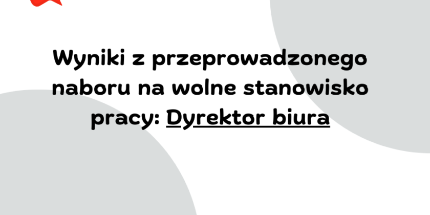 Wyniki naboru na wolne stanowisko pracy w biurze LGD – Dyrektor biura