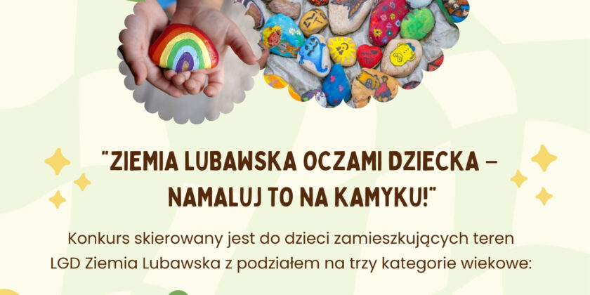 Konkurs Plastyczny „Ziemia Lubawska oczami dziecka – namaluj to na kamyku!”